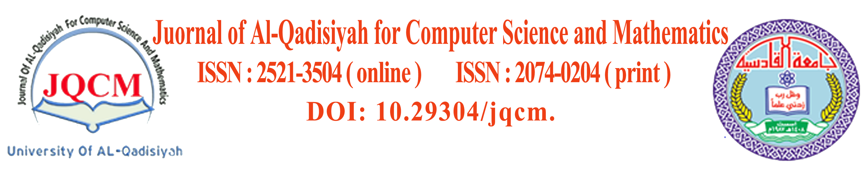 Journal of Al-Qadisiyah for computer science and mathematics (JQCM) is a peer-reviewed scientific journal issued by College of computer Science and Information Technology /University of Al-Qadisiyah since 2009 periodically 2 times per year. ISSN 2521-3504 (Online), ISSN 2074-0204 (Print).